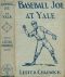 [Gutenberg 40105] • Baseball Joe at Yale; or, Pitching for the College Championship